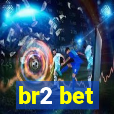 br2 bet